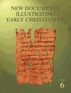 New Documents Illustrating Early Christianity(A Review of the Greek Inscriptions and Papyri Published in 1980-81 ) (vol 6)