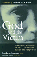 'God and the Victim: Theological Reflections on Evil, Victimization, Justice, and Forgiveness'