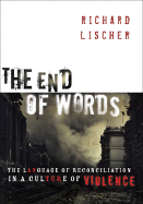 The End of Words: The Language of Reconciliation in a Culture of Violence (The Lyman Beecher Lectures in Preaching)