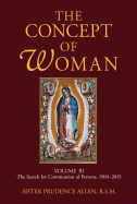 The Concept of Woman, Volume 3: The Search for Communion of Persons, 1500├óΓé¼ΓÇ£2015 (Volume 3)