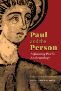 Paul and the Person: Reframing Paul's Anthropology