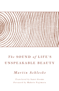 The Sound of Life├óΓé¼Γäós Unspeakable Beauty