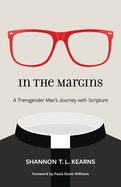 In the Margins: A Transgender Man├óΓé¼Γäós Journey with Scripture