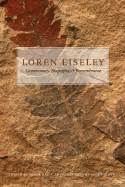 'Loren Eiseley: Commentary, Biography, and Remembrance'