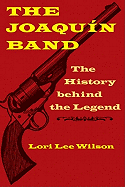 The Joaqu├â┬¡n Band: The History behind the Legend
