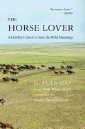 The Horse Lover: A Cowboy's Quest to Save the Wild Mustangs