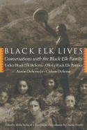 Black Elk Lives: Conversations with the Black Elk Family