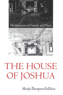The House of Joshua: Meditations on Family and Place (Texts and Contexts)