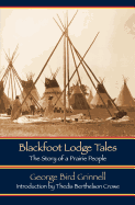 Blackfoot Lodge Tales (Second Edition): The Story of a Prairie People