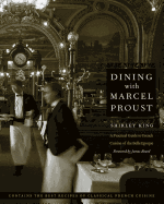 Dining with Marcel Proust: A Practical Guide to French Cuisine of the Belle Epoque (At Table)