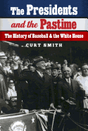 The Presidents and the Pastime: The History of Baseball and the White House