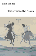 These Were the Sioux (Bison Book S)