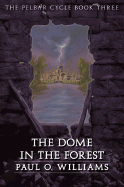 The Dome in the Forest: The Pelbar Cycle, Book Three (Beyond Armageddon) (Bk. 3)