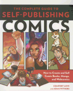 The Complete Guide to Self-Publishing Comics: How  to Create and Sell Comic Books, Manga, and Webcomics