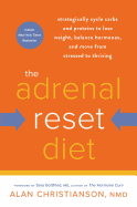 'The Adrenal Reset Diet: Strategically Cycle Carbs and Proteins to Lose Weight, Balance Hormones, and Move from Stressed to Thriving'