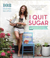 I Quit Sugar: Your Complete 8-Week Detox Program