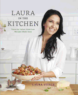 Laura in the Kitchen: Favorite Italian-American Recipes Made Easy: A Cookbook