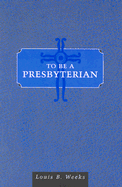 To Be a Presbyterian