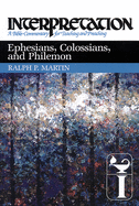 'Ephesians, Colossians, and Philemon: Interpretation: A Bible Commentary for Teaching and Preaching'