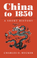 China to 1850: A Short History