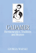 Gadamer: Hermeneutics, Tradition, and Reason (Key Contemporary Thinkers)