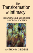 'Transformation of Intimacy: Sexuality, Love, and Eroticism in Modern Societies'
