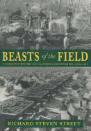 'Beasts of the Field: A Narrative History of California Farmworkers, 1769-1913'