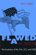 'Flawed by Design: The Evolution of the Cia, Jcs, and Nsc'