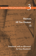 Human, All Too Human I: Volume 3 (The Complete Works of Friedrich Nietzsche) (v. 3, Pt. 1)