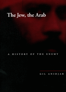 The Jew, the Arab: A History of the Enemy (Cultural Memory in the Present)
