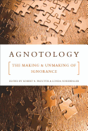 Agnotology: The Making & Unmaking of Ignorance
