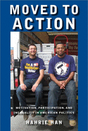 Moved to Action: Motivation, Participation, and Inequality in American Politics