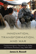 'Innovation, Transformation, and War: Counterinsurgency Operations in Anbar and Ninewa, Iraq, 2005-2007'