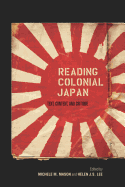Reading Colonial Japan: Text, Context, and Critique