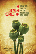 'The Lebanese Connection: Corruption, Civil War, and the International Drug Traffic'