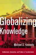Globalizing Knowledge: Intellectuals, Universities, and Publics in Transformation