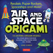 Air and Space Origami Kit: Realistic Paper Rockets, Spaceships and More! [Kit with Origami Book, Folding Papers, 185] Stickers] [With Sticker(s)]