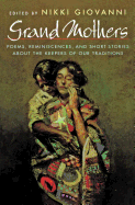 'Grand Mothers: Poems, Reminiscences, and Short Stories about the Keepers of Our Traditions'
