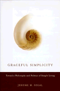Graceful Simplicity: Toward a Philosophy and Politics of Simple Living