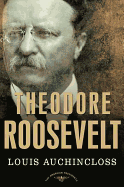 'Theodore Roosevelt: The American Presidents Series: The 26th President, 1901-1909'