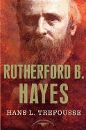 'Rutherford B. Hayes: The American Presidents Series: The 19th President, 1877-1881'