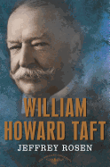 William Howard Taft: The American Presidents Series: The 27th President, 1909-1913