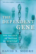 The Dependent Gene: The Fallacy of 'Nature vs. Nu