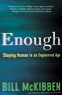 Enough: Staying Human in an Engineered Age