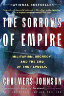 The Sorrows of Empire: Militarism, Secrecy, and t