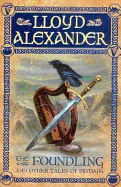 The Foundling: And Other Tales of Prydain (The Chronicles of Prydain, 6)