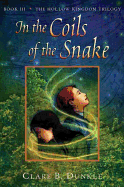 In the Coils of the Snake: Book III -- The Hollow Kingdom Trilogy