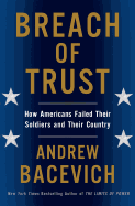 Breach of Trust: How Americans Failed Their Soldiers and Their Country (American Empire Project)