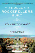 'The House the Rockefellers Built: A Tale of Money, Taste, and Power in Twentieth-Century America'
