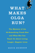 What Makes Olga Run?: The Mystery of the 90-Somet